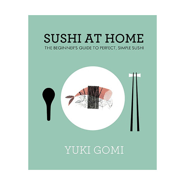 Sushi at Home by Yuki Gomi