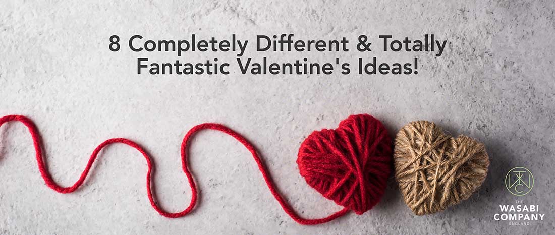 8 Completely Different & Totally Fantastic Valentine's Ideas!