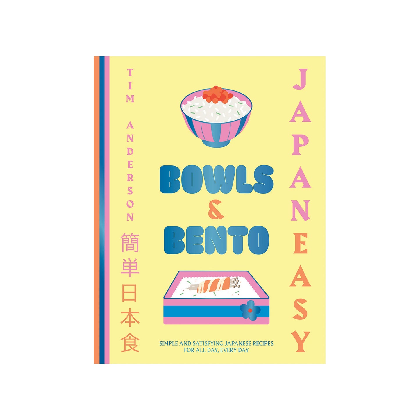 Cover of Japan Easy Bowls & Bento by Tim Anderson, featuring vibrant illustrations of a rice bowl and bento boxes with colorful text on a yellow background—ideal for Japanese meal enthusiasts.