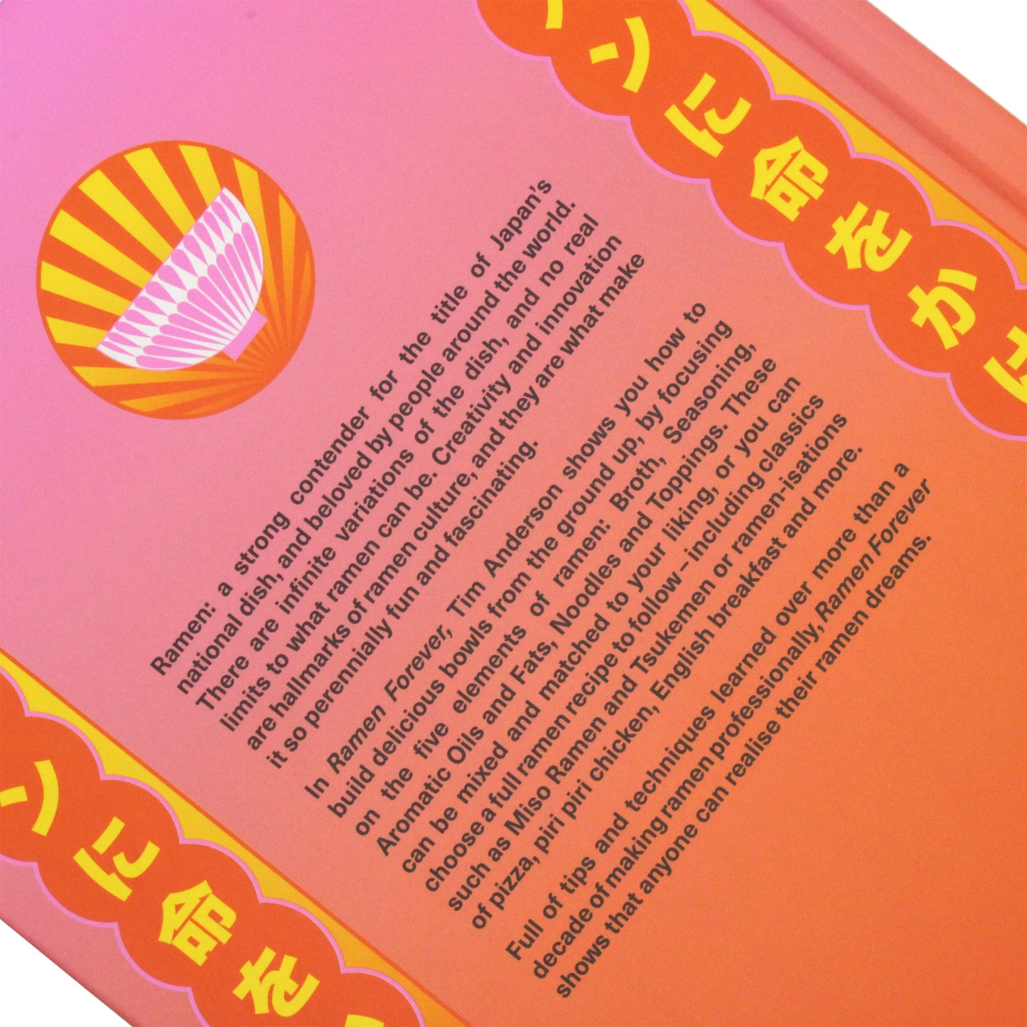 
                  
                    The back cover of the Ramen Forever Cookbook by Tim Anderson features an orange and pink gradient, English and Japanese text, a stylized bowl graphic, and a description about homemade ramen and Japanese comfort food.
                  
                