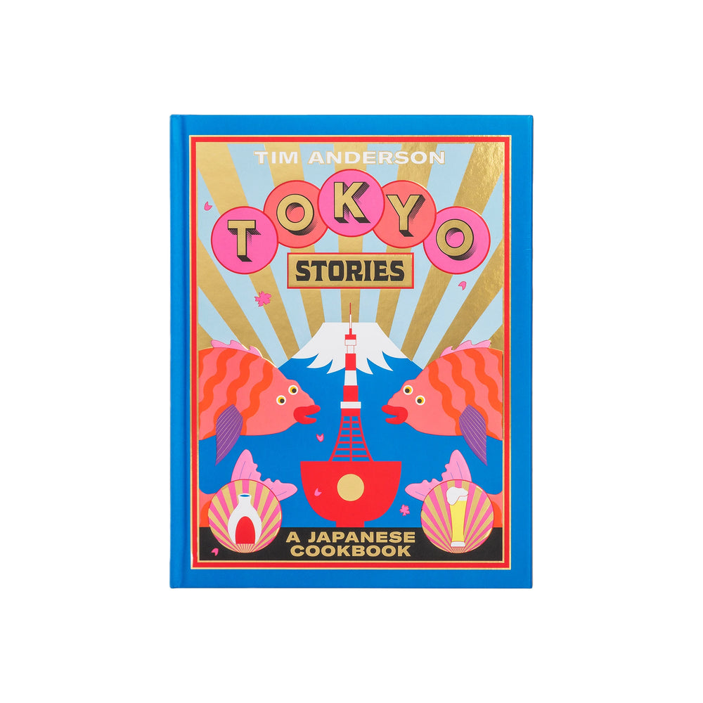 Tokyo Stories by Tim Anderson is a Japanese cookbook filled with delicious Tokyo recipes and traditional dishes, featuring a cover illustrated with fish, sushi, and the Tokyo Tower.