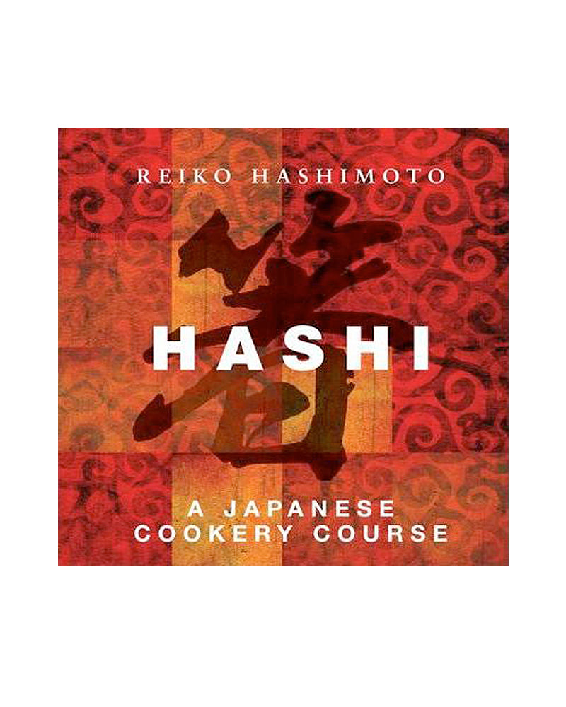 Hashi, A Japanese Cookery Course by Reiko Hashimoto
